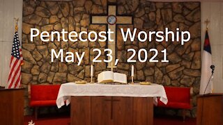 Pentecost Worship - May 23, 2021