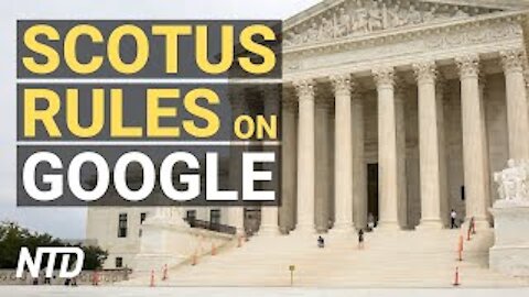 SCOTUS Sides With Google in Copyright Case; Yellen Calls for Global Minimum Corp Tax | NTD Business