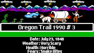 Fire, Snakes, & Shigella Bacillus Oh MY! - Oregon Trail 1990 # 3