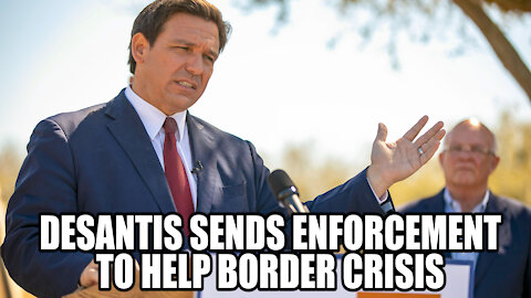 Ron DeSantis Will Send Help To Reinforce the Southern Border