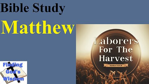 Bible Study - Matthew: Laborers for the Harvest