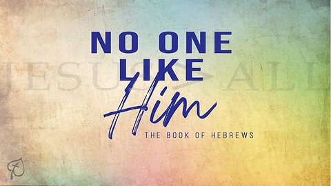 No One Like Him | Hebrews 10:19-22