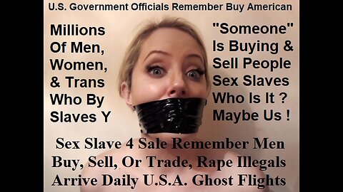 Sex Slave 4 Sale Remember Men Buy, Sell, Or Trade, Rape Illegals Arrive Ghost Flights