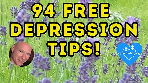 94 Free "Depression Tips" To Help Understand And Heal Depression. 💙
