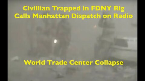 🔥 9/11 World Trade Center Civilian Trapped inside FDNY Apparatus - In Case You Missed It