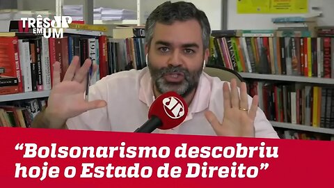 Carlos Andreazza:"Parece que foi hoje que o Bolsonarismo descobriu o Estado Democrático de Direito"