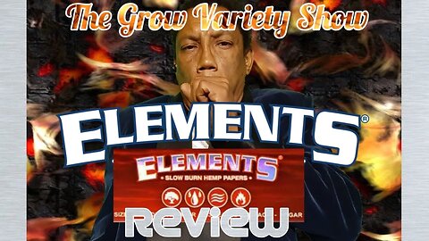 Elements Hemp paper Review (The Grow Variety Show ep.244)