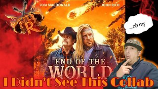 "End Of The World" - Tom MacDonald ft. John Rich (Reaction)