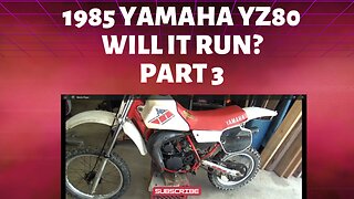 1985 yamaha YZ80, will it run? part 3