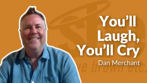 Dan Merchant | You'll Laugh! You'll Cry! | Steve Brown, Etc. | Key Life