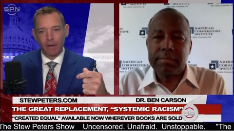 Stew Peters: The Great Replacement & Systemic Racism: Dr. Ben Carson Confronted On Anti-White Racism