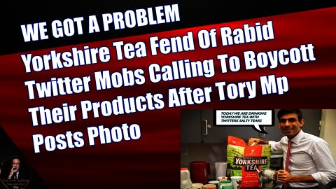 Yorkshire Tea Fend Of Rabid Twitter Mobs Calling To Boycott Their Products After Tory Mp Posts Photo
