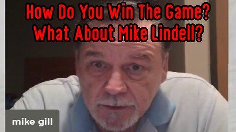 Mike Gill: How Do You Win The Game? What About Mike Lindell?