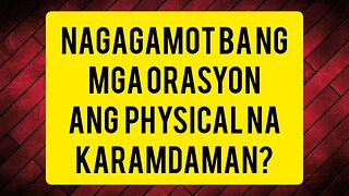 KAYA BANG PAGALINGIN NG ORASYON ANG PESIKAL NA SAKIT?