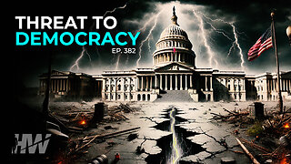 Episode 382: THREAT TO DEMOCRACY