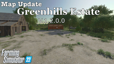 Map Update | Greenhills Estate | V.1.2.0.0 | Farming Simulator 22