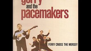 Gerry & the Pacemakers "Ferry Cross the Mersey"