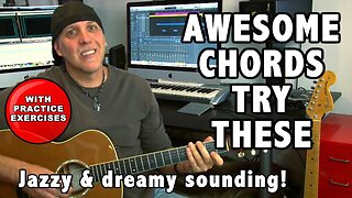 Awesome Guitar Chords - Jazzy & Dreamy Sounding with practice exercises