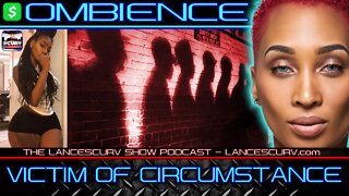 VICTIM OF CIRCUMSTANCE | OMBIENCE