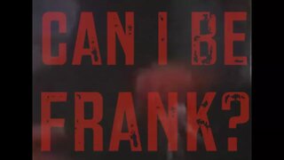 CAN I BE FRANK? - EPISODE 1 - COMING SOON