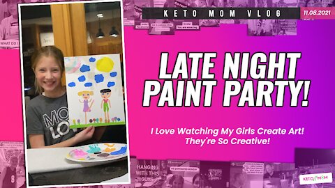It's Late Night Art Paint Party! | Keto Mom Vlog