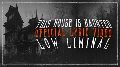 Low Liminal - "This House is Haunted" (Lyric Video)