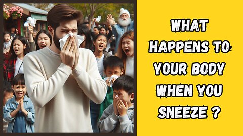 What actually happens to your body when you sneeze.