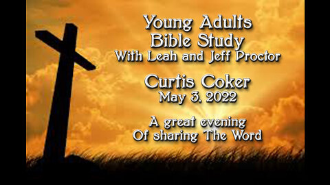 Young Adults Bible Study with The Proctors, Curtis Coker, May 3, 2022