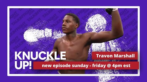Travon Marshall | Knuckle Up with Mike Orr | Talkin Fight