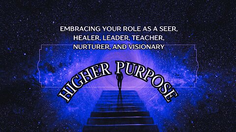 Higher Purpose: Embracing Your Role as a Seer, Healer, Leader, Teacher, Nurturer, and Visionary