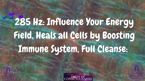 285 Hz: Heal & Energize, Influence Your Energy Field, Boost Immune System, Full Body Aura Cleanse