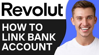 HOW TO LINK BANK ACCOUNT TO REVOLUT