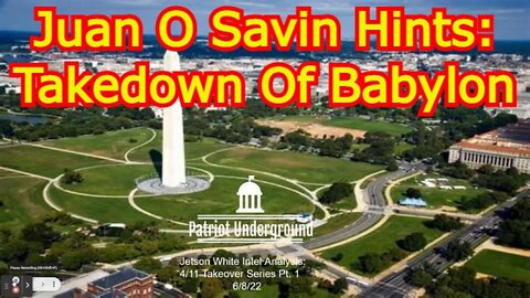 PATRIOT UNDERGROUND EPISODE 220: Juan O Savin Hints: Takedown Of Babylon!