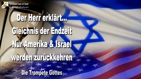 03.08.2004 🎺 Gleichnis der Endzeit... Nur Amerika & Israel werden zu Mir zurückkehren