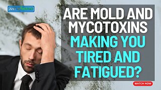 Are Mold and Mycotoxins Making You Tired and Fatigued?