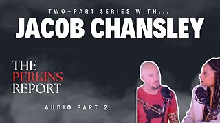 ThePerkinsReport.com | Video 2 Audio Interview With Jacob Chansley Goes REAL Deep Watch Now