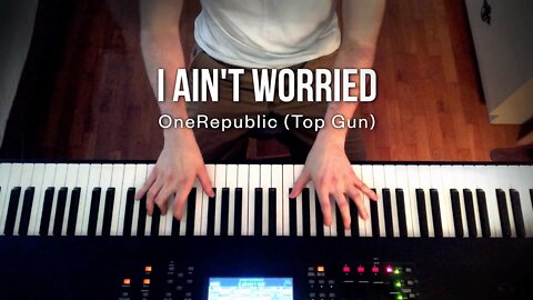 I Ain't Worried - OneRepublic (Top Gun: Maverick) - Piano Cover Micah Bratt
