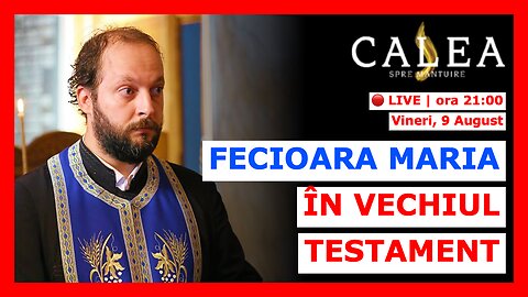 🔴 LIVE #852 - FECIOARA MARIA ÎN VECHIUL TESTAMENT || Pr. CĂTĂLIN VARGA