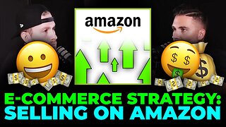 E-COMMERCE STRATEGY: ADJUSTING HOW WE SELL ON AMAZON!