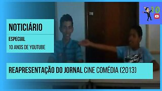 NOTICIÁRIO ESPECIAL- REAPRESENTAÇÃO DO JORNAL CINE COMÉDIA (2013) #10anos #humor #especial