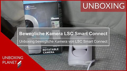 Bewegliche Indoor Kamera von LSC Smart Connect - Unboxing Planet