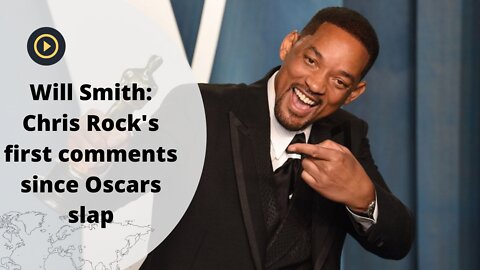 Will Smith: Chris Rock's first comments since Oscars slap.