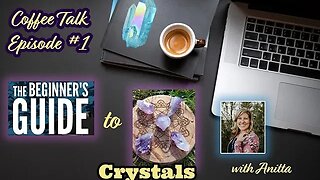 The Power of Crystals and Self-Healing. A beginner's guide to ten crystals and their benefits!