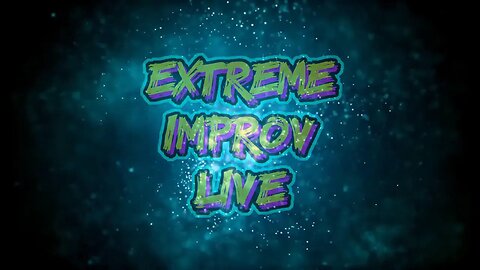 Extreme Improv XStreamed #420 May 24 2023