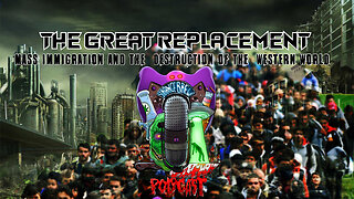 THE GREAT REPLACEMENT | MASS IMMIGRATION AND THE DESTRUCTION OF THE WESTERN WORLD!