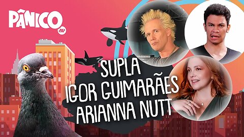 SUPLA, IGOR GUIMARÃES E ARIANNA NUTT - PÂNICO - 22/04/22