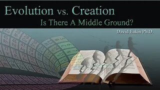 Creation and Evolution - The Fossil Record - PhD David Eakin