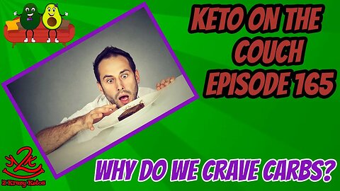 Keto on the Couch, episode 165 | Why do we crave carbs on keto?