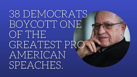 38 Democrats boycott one of the greatest pro American speeches.