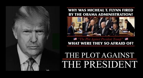 GENERAL MICHAEL T. FLYNN | EXPLANATION | “THE PLOT AGAINST THE PRESIDENT” | PARTS 2 & 3